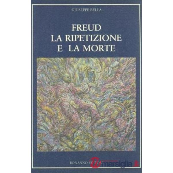 Freud. La ripetizione e la morte