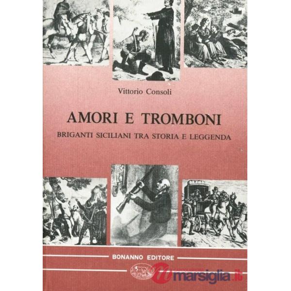 Amori e tromboni. Briganti siciliani tra storia e leggenda
