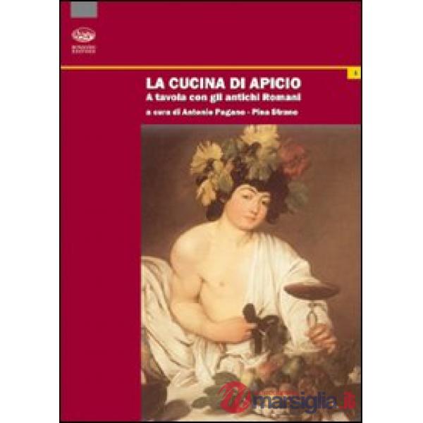 Cucina di Apicio. A tavola con gli antichi romani (La)