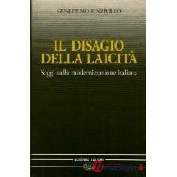 Disagio della laicità. Saggi sulla modernizzazione in Italia (Il)