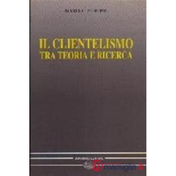 Clientelismo tra teoria e ricerca (Il)