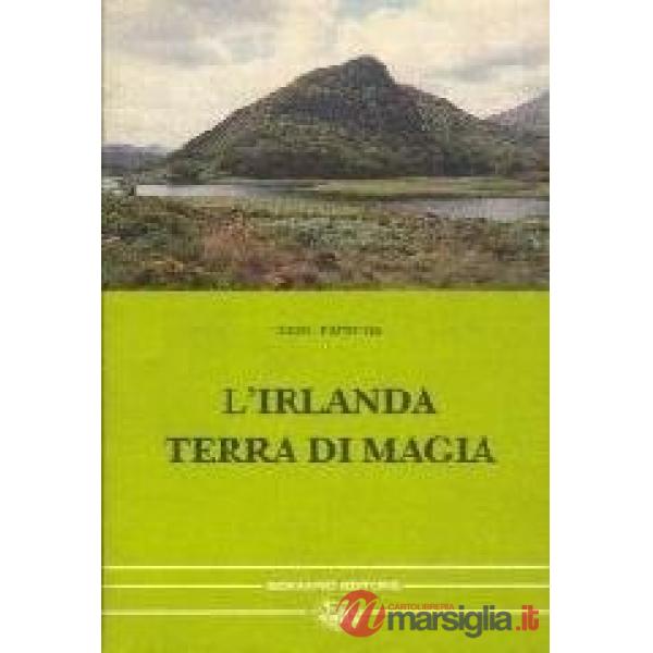 Irlanda terra di magia. La cultura gaelica e l'Europa unita (L')