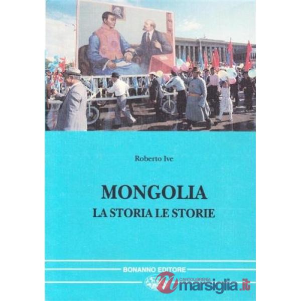 Mongolia. La storia, le storie