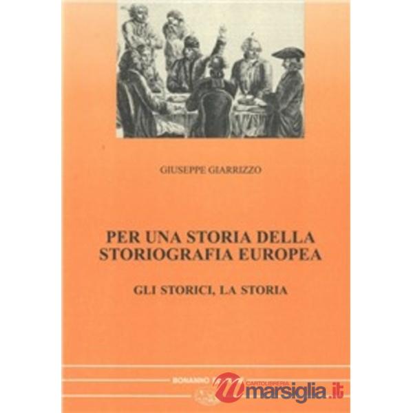 Per una storia della storiografia europea. Vol. 1: Gli storici