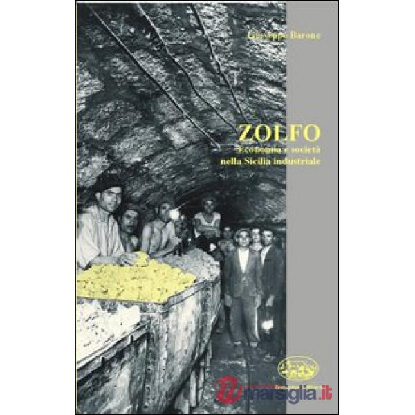 Zolfo. Economia e società nella Sicilia industriale