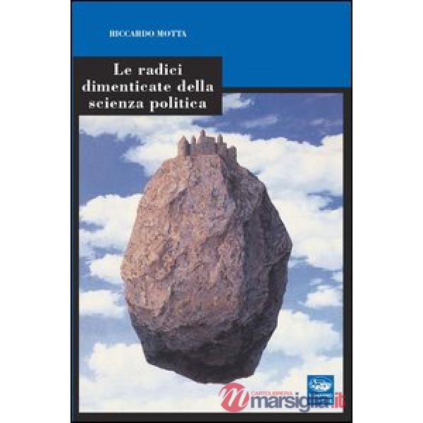 Radici dimenticate della scienza politica (Le)