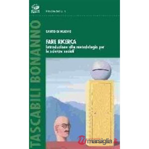 Fare ricerca. Introduzione alla metodologia per le scienze sociali