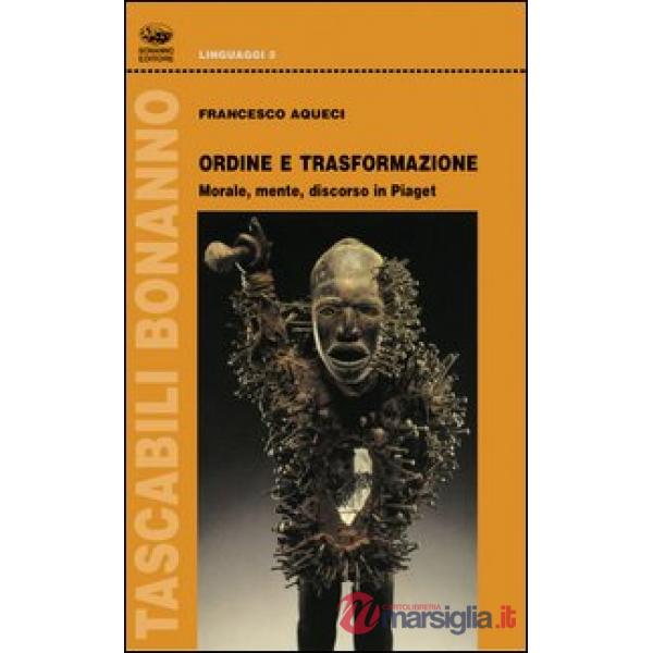 Ordine e trasformazione. Morale, mente, discorso in Piaget