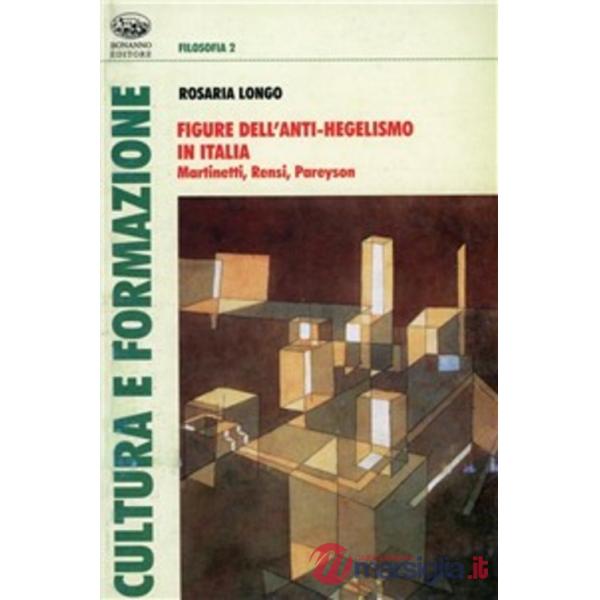 Figure dell'anti-hegelismo in Italia. Martinetti, Rensi, Pareyson
