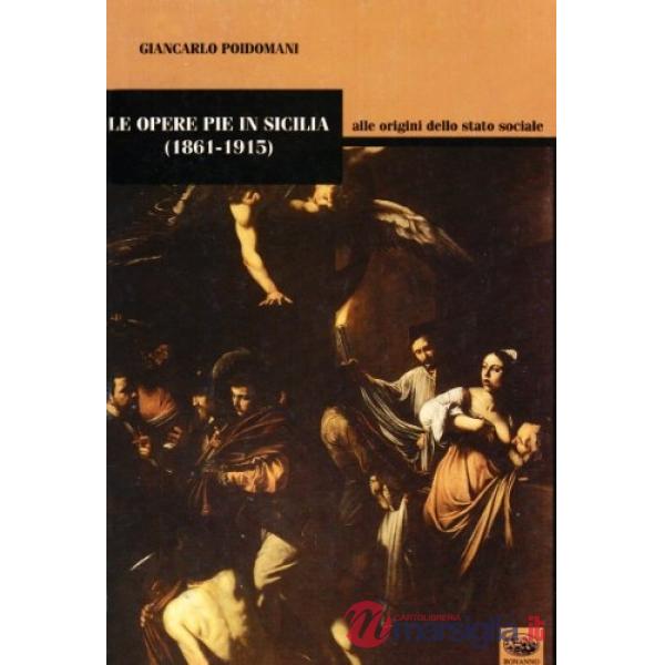 Opere pie in Sicilia. Alle origini dello Stato sociale (Le)