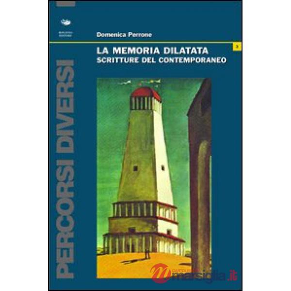 Memoria dilatata. Scritture del contemporaneo (La)
