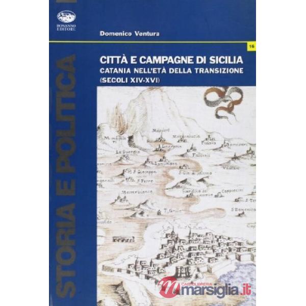 Città e campagne di Sicilia. Catania nell'età della transizione (secoli XIV-XVI)