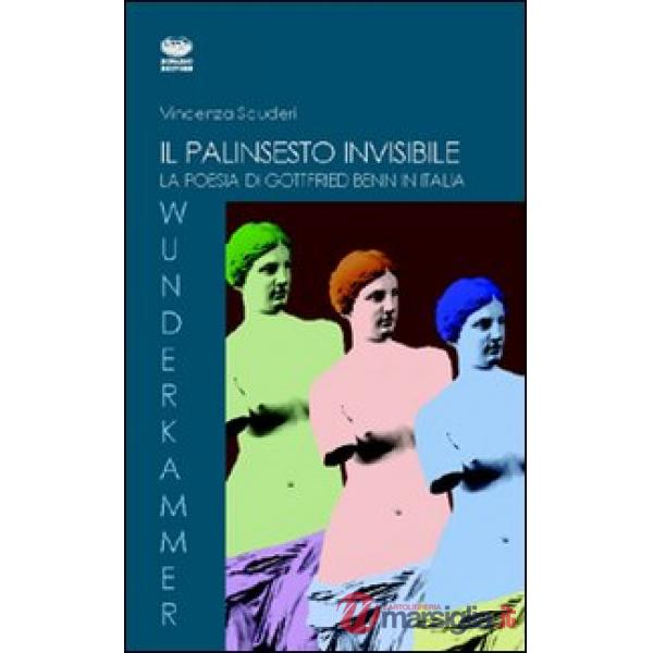 Palinsesto invisibile. La poesia di Gottfried Benn in Italia (Il)