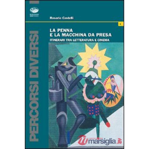 Penna e la macchina da presa. Itinerari tra letteratura e cinema (La)