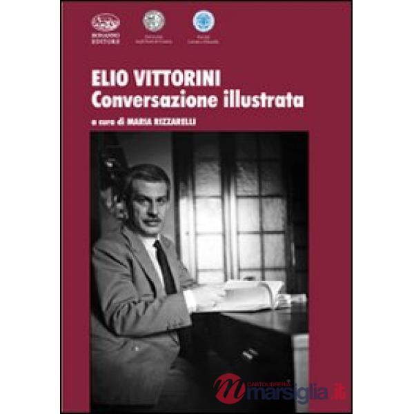 Elio Vittorini. Conversazione illustrata