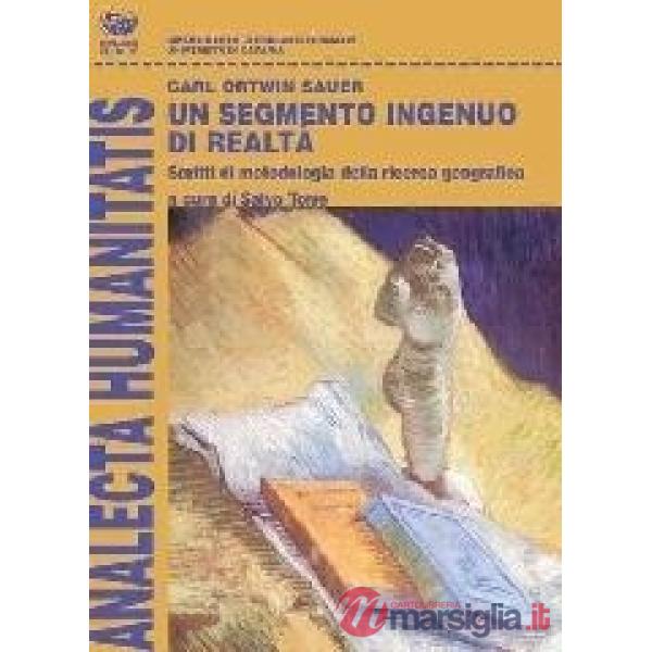 Segmento ingenuo di realtà. Scritti di metodologia della ricerca geografica (Un)