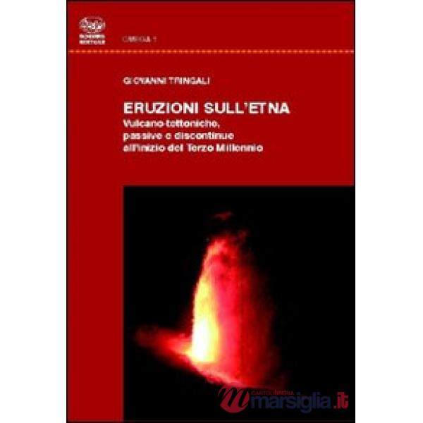 Eruzioni dell'Etna. Vulcano-tettoniche passive e discontinue all'inizio del terzo millennio