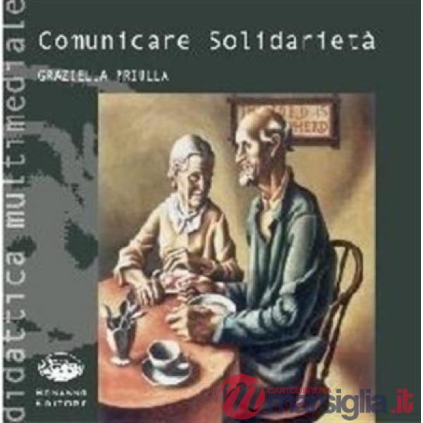 Comunicare solidarietà. Introduzione alla comunicazione sociale. Con CD-ROM