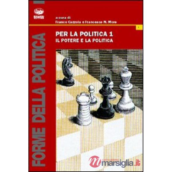 Per la politica. Vol. 1: Il potere e la politica