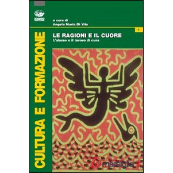 Ragioni e il cuore. L'abuso e il lavoro di cura (Le)