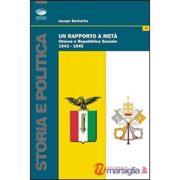 Rapporto a metà. Chiesa e repubblica sociale (1943-1945) (Un)