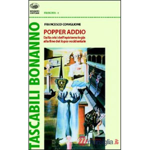 Popper addio. Dalla crisi dell'epistemologia alla fine del logos occidentale