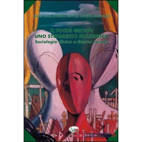 Focus group. Uno strumento poliedrico. Sociologia clinica e ricerca sociale (Il)