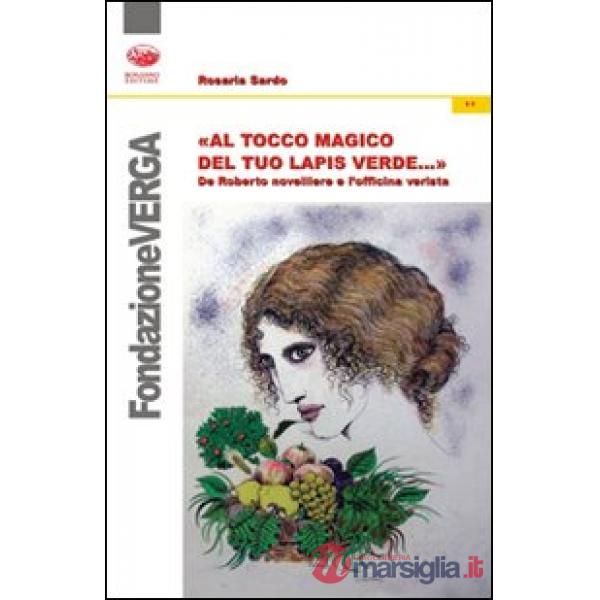 Al tocco magico del tuo lapis verde... De Roberto novelliere e l'officina verista