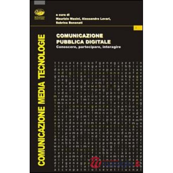 Comunicazione pubblica digitale. Conoscere, partecipare, interagire
