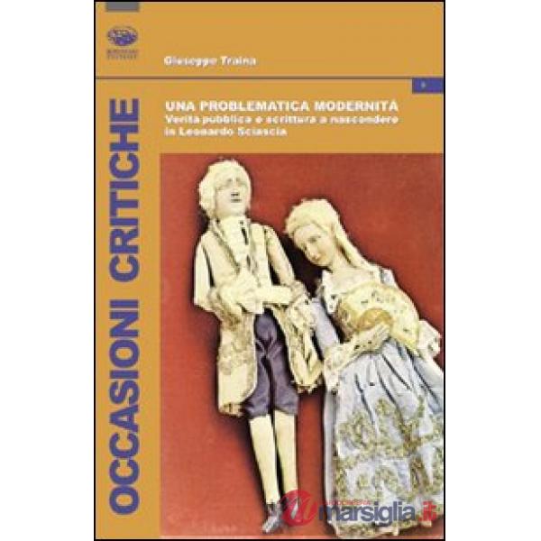 Problematica modernità. Verità pubblica e scrittura a nascondere in Leonardo Sciascia (Una)