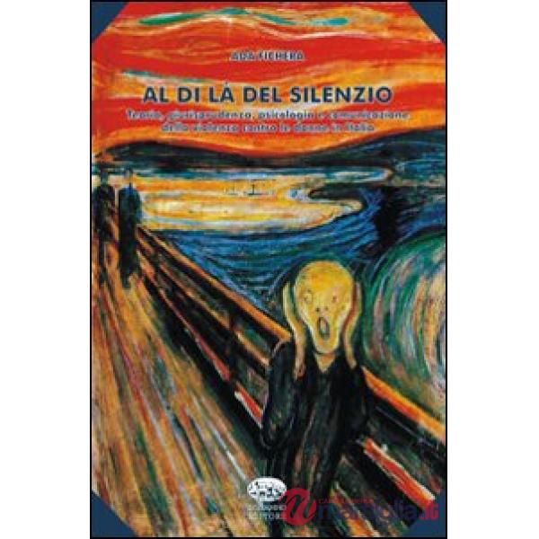 Al di là del silenzio. Teoria, giurisprudenza, psicologia e comunicazione della violenza contro le donne