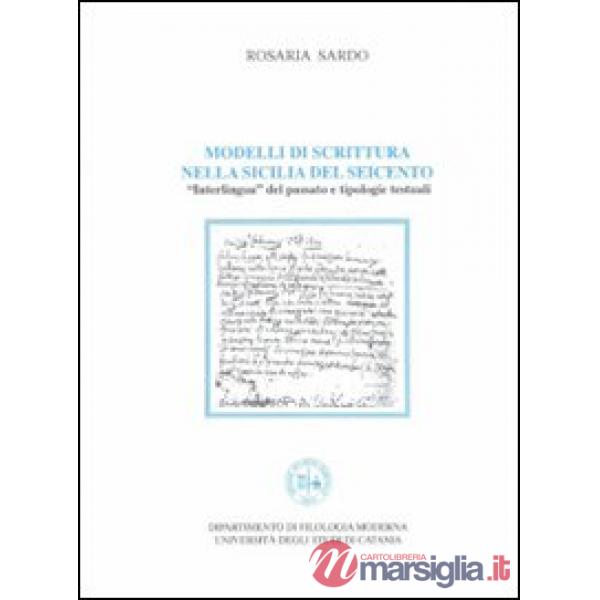 Modelli di scrittura nella Sicilia del Seicento. Interlingua del passato e tipologie testuali