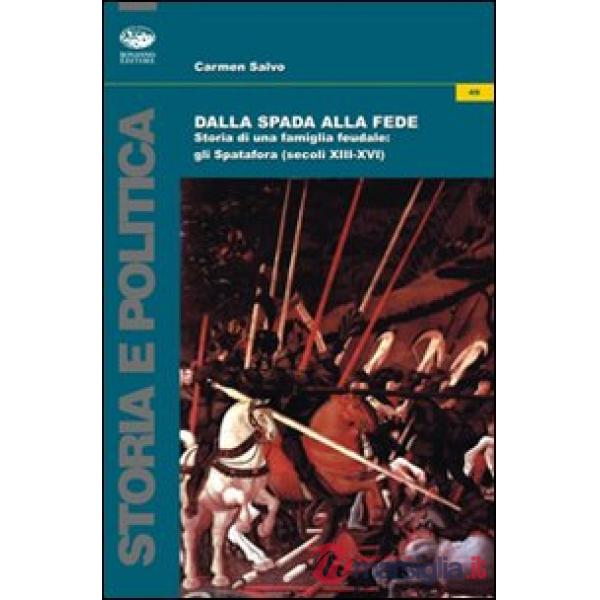 Dalla spada alla fede. Storia di una famiglia feudale. Gli Spatafora (secoli XII