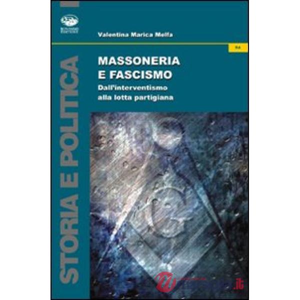 Massoneria e fascismo. Dall'interventismo alla lotta partigiana