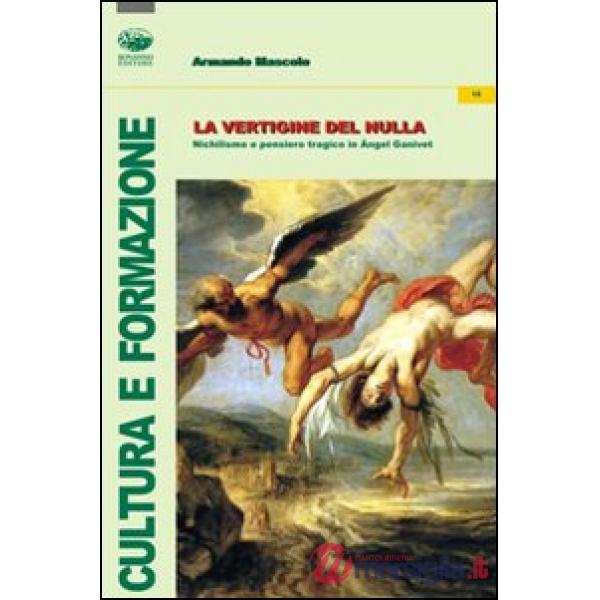 Vertigine del nulla. Nichilismo e pensiero tragico in Angel Ganivet (La)