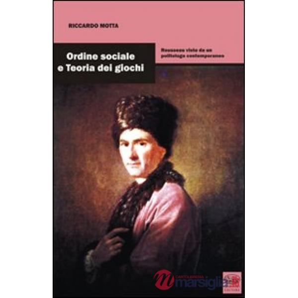 Ordine sociale e teoria dei giochi. Rousseau visto da un politico contemporaneo