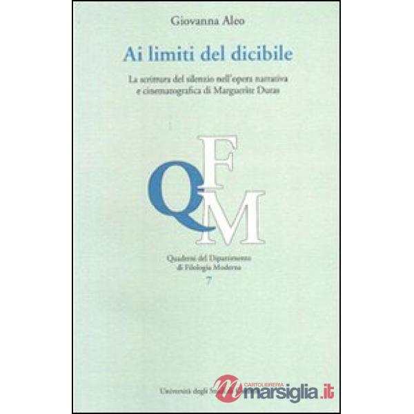 Ai limiti del dicibile. La scrittura del silenzio nell'opera narrativa di Margherite Duras