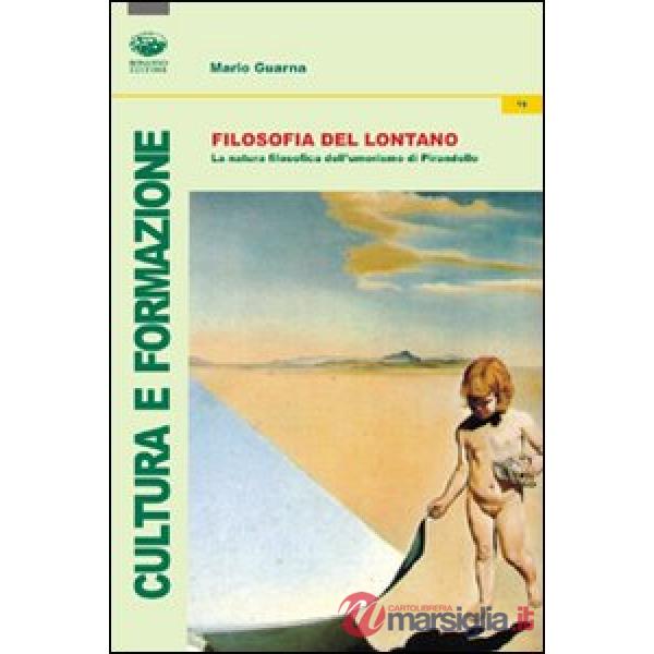Filosofia del lontano. La natura filosofica dell'umorismo in Pirandello