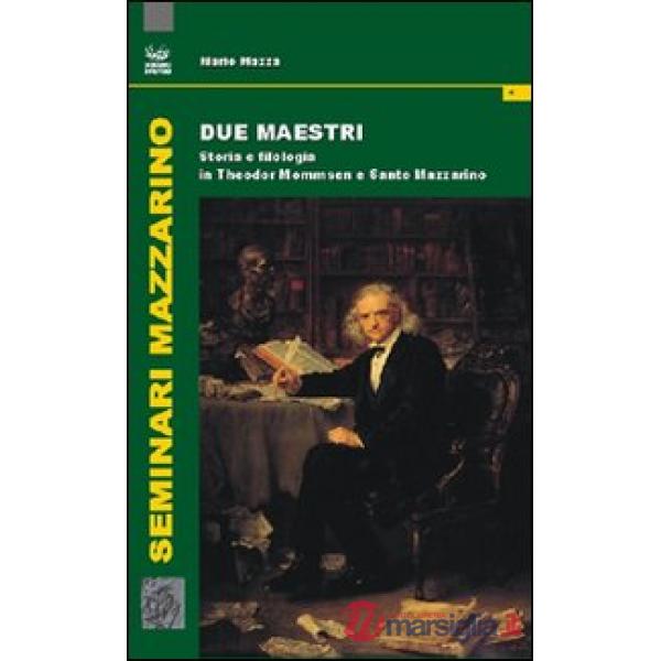 Due maestri. Storia e filologia in Theodor Mommsen e Santo Mazzarino