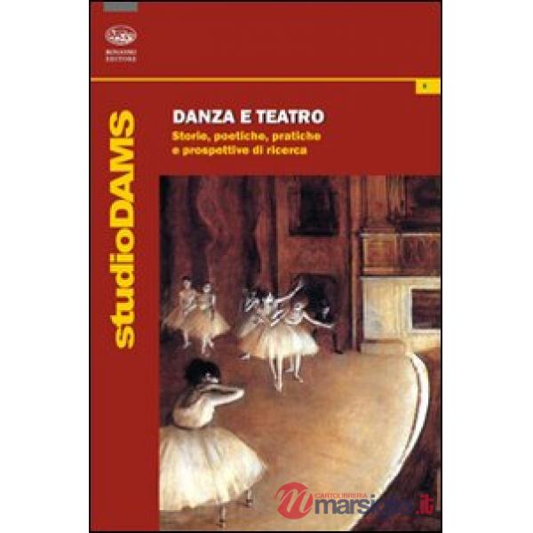 Danza e teatro. Storie, poetiche e prospettive di ricerca