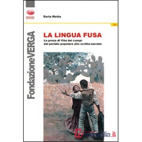Lingua fusa. La prosa di Vita dei campi dal parlato popolare allo scritto-narrato (La)