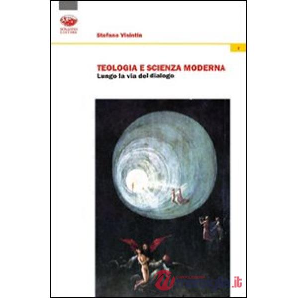 Teologia e scienza moderna. Lungo la via del dialogo