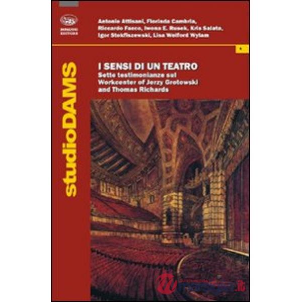 Sensi di un teatro. Sette testimonianze sul Workcenter of Jerzy Grotowski and Thomas Richards (I)