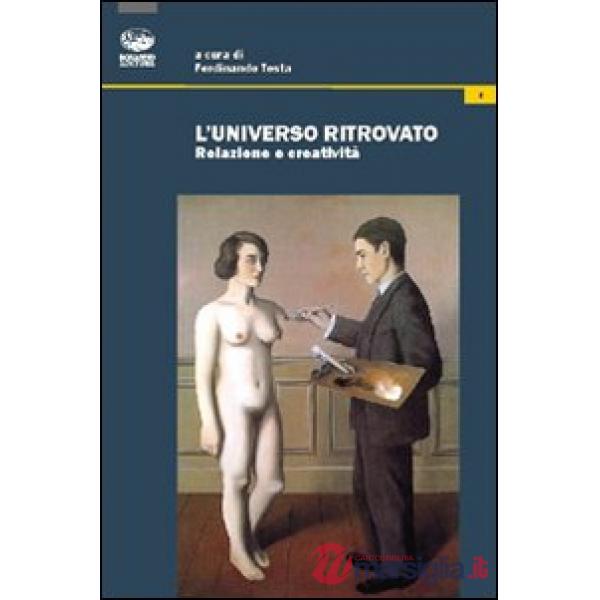 Universo ritrovato. Relazione e creatività (L')