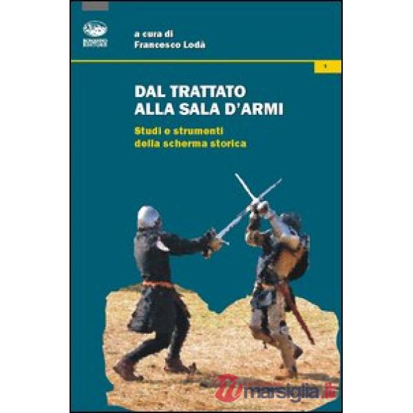 Dal trattato alla sala d'armi. Studi e strumenti della scherma storica