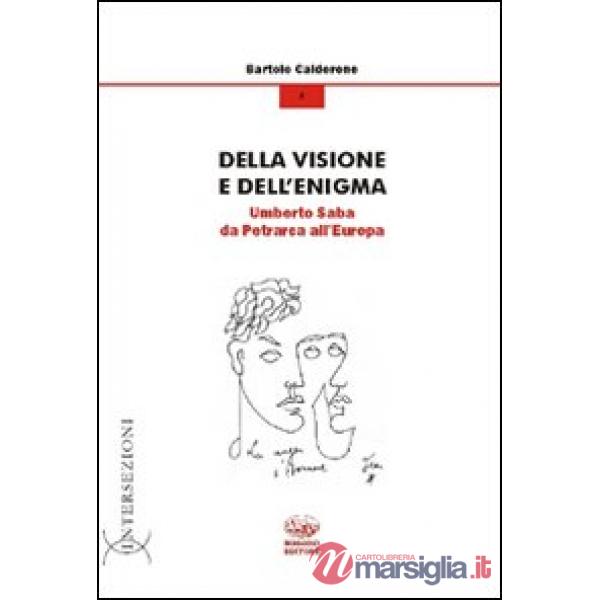 Della visione e dell'enigma. Umberto Saba da Petrarca all'Europa
