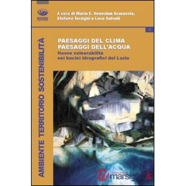 Paesaggi del clima, paesaggi dell'acqua. Nuove vulnerabilità nei bacini idrografici del Lazio