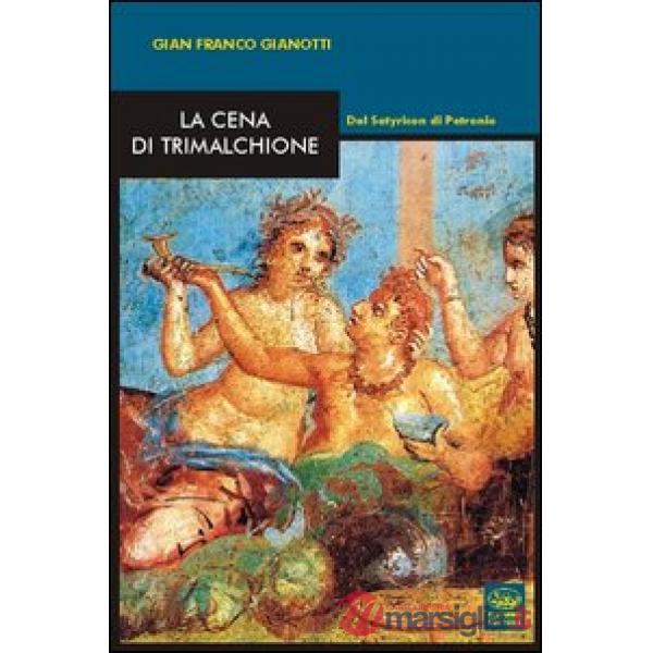 Cena di Trimalchione. Dal Satyricon di Petronio (La)