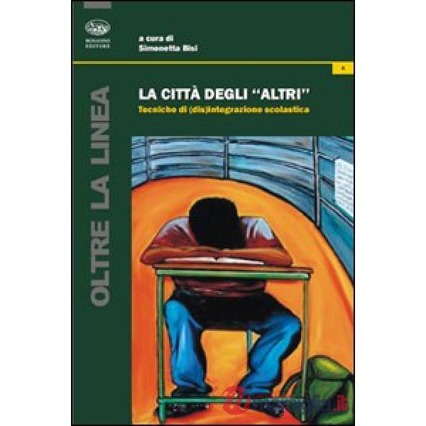 Città degli «altri». Tecniche di (dis)egualianza scolastica (La)