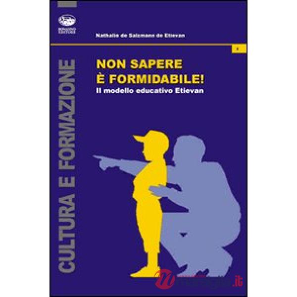 Non sapere è formidabile! Il modello educativo Etievan